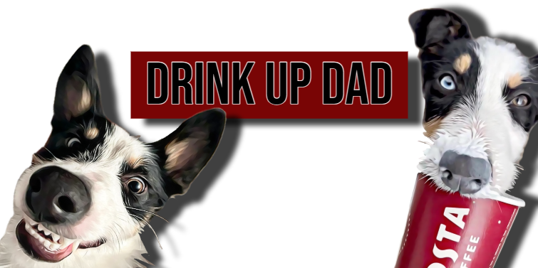 PQ - Drink Up Dad